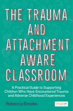 Brooks |  The Trauma and Attachment-Aware Classroom | eBook | Sack Fachmedien
