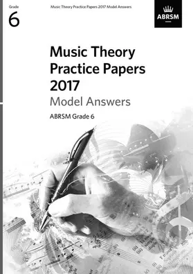 ABRSM |  Music Theory Practice Papers 2017 Model Answers, ABRSM Grade 6 | Sonstiges |  Sack Fachmedien