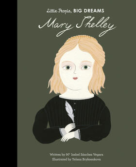 Sanchez Vegara | Little People, BIG DREAMS: Mary Shelley | Buch | 978-1-78603-747-3 | www.sack.de