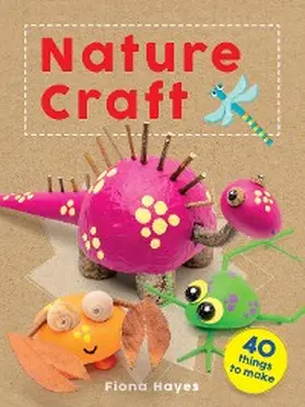 Hayes |  Crafty Makes: Nature Craft | eBook | Sack Fachmedien