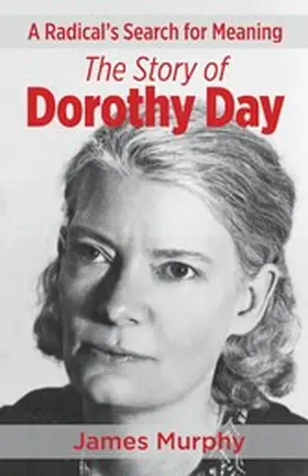 Murphy |  A Radical's Search for Meaning The Story of Dorothy Day | eBook | Sack Fachmedien