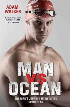 Walker |  Man vs Ocean - One Man's Journey to Swim The World's Toughest Oceans | eBook | Sack Fachmedien