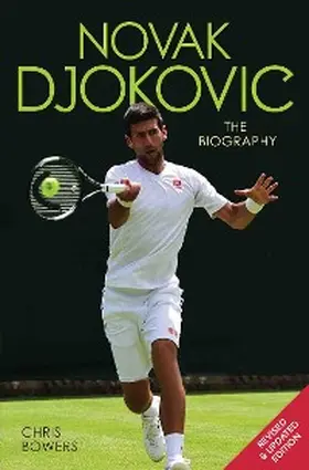Bowers |  Novak Djokovic - The Biography | eBook | Sack Fachmedien