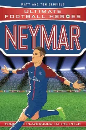 Oldfield / Heroes |  Ultimate Football Heroes: Neymar (Top Ballers 3) | eBook | Sack Fachmedien