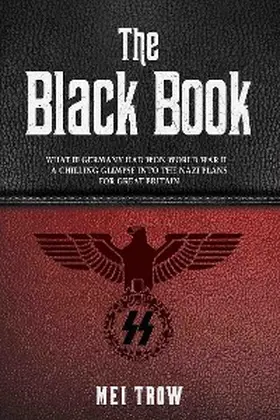 Trow |  The Black Book: What if Germany had won World War II - A Chilling Glimpse into the Nazi Plans for Great Britain | eBook | Sack Fachmedien