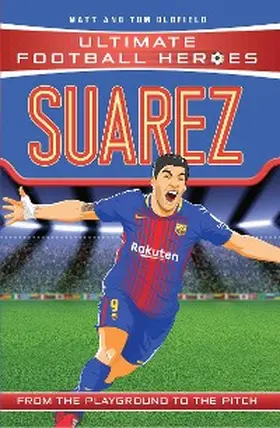 Oldfield / Heroes |  Suarez (Ultimate Football Heroes - the No. 1 football series) | eBook | Sack Fachmedien