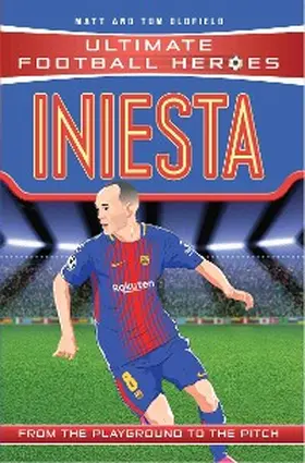 Oldfield / Heroes |  Ultimate Football Heroes: Iniesta (Midfield Generals 9) | eBook | Sack Fachmedien