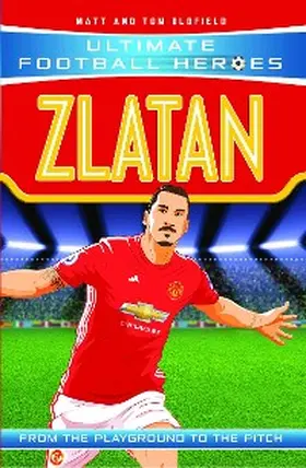 Oldfield / Heroes |  Ultimate Football Heroes: Zlatan (Goal Machines 7) | eBook | Sack Fachmedien