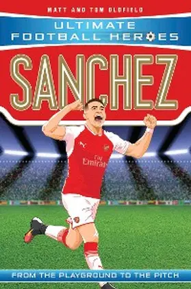 Oldfield / Heroes |  Sanchez (Ultimate Football Heroes - the No. 1 football series) | eBook | Sack Fachmedien