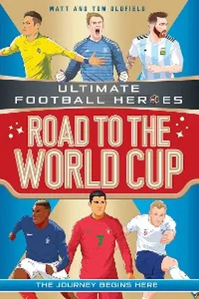 Oldfield / Heroes |  Road to the World Cup (Ultimate Football Heroes - the Number 1 football series) | eBook | Sack Fachmedien