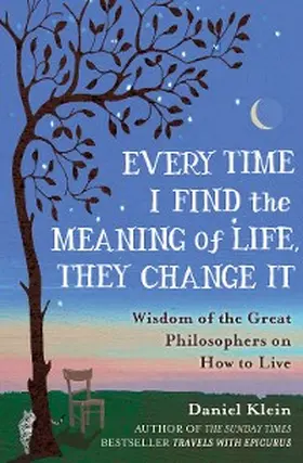 Klein |  Every Time I Find the Meaning of Life, They Change It | eBook | Sack Fachmedien