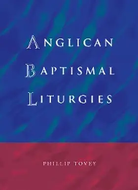 Tovey |  Anglican Baptismal Liturgies | eBook | Sack Fachmedien