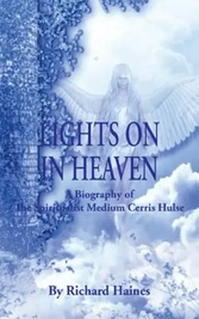 Haines |  Lights on in Heaven: A Biography of the Spiritualist Medium Cerris Hulse | eBook | Sack Fachmedien