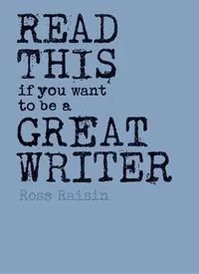 Raisin |  Read This if You Want to Be a Great Writer | Buch |  Sack Fachmedien