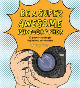 Carroll | Be a Super Awesome Photographer | Buch | 978-1-78627-557-8 | www.sack.de