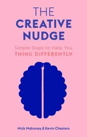 Mahoney / Chesters |  The Creative Nudge | Buch |  Sack Fachmedien