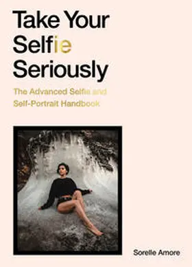 Amore |  Take Your Selfie Seriously | Buch |  Sack Fachmedien
