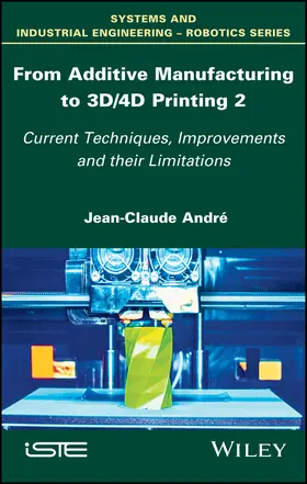 André | From Additive Manufacturing to 3d/4D Printing 2 | Buch | 978-1-78630-120-8 | www.sack.de