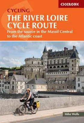 Wells | The River Loire Cycle Route | Buch | 978-1-78631-083-5 | www.sack.de