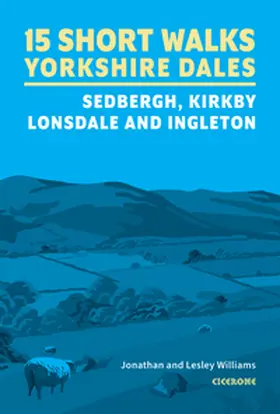 Williams |  15 Short Walks in the Yorkshire Dales - Sedbergh, Kirkby Lonsdale and Ingleton | Buch |  Sack Fachmedien