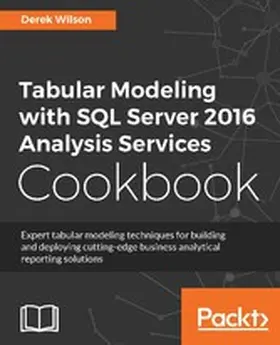 Wilson |  Tabular Modeling with SQL Server 2016 Analysis Services Cookbook | eBook | Sack Fachmedien