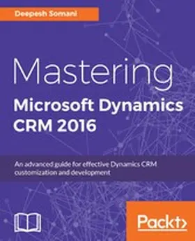 Somani |  Mastering Microsoft Dynamics CRM 2016 | eBook | Sack Fachmedien