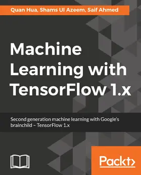 Hua |  Machine Learning with TensorFlow 1.x | eBook | Sack Fachmedien