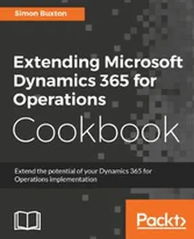 Buxton |  Extending Microsoft Dynamics 365 for Operations Cookbook | eBook | Sack Fachmedien