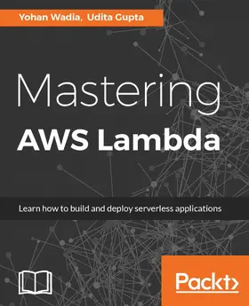 Wadia / Gupta |  Mastering AWS Lambda | eBook | Sack Fachmedien