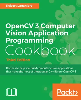 Laganiere |  OpenCV 3 Computer Vision Application Programming Cookbook | eBook | Sack Fachmedien