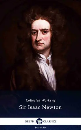 Newton |  Delphi Collected Works of Sir Isaac Newton (Illustrated) | eBook | Sack Fachmedien