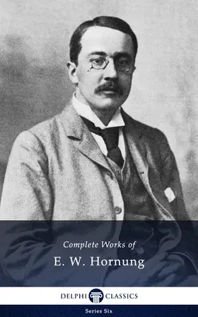 Hornung |  Delphi Complete Works of E. W. Hornung (Illustrated) | eBook | Sack Fachmedien