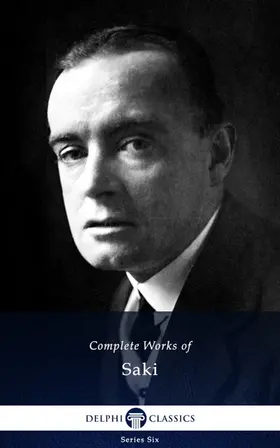 Saki / Hugh Munro |  Delphi Complete Works of Saki (Illustrated) | eBook | Sack Fachmedien