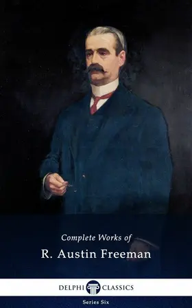 Freeman |  Complete Works of R. Austin Freeman (Delphi Classics) | eBook | Sack Fachmedien