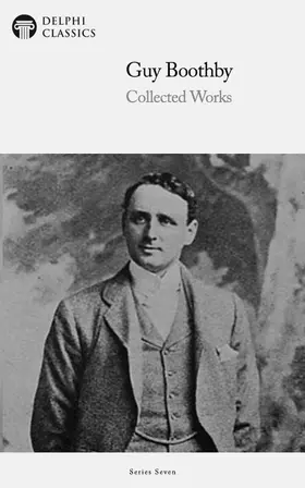 Boothby |  Delphi Collected Works of Guy Boothby (Illustrated) | eBook | Sack Fachmedien