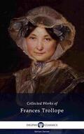 Trollope |  Delphi Collected Works of Frances Trollope (Illustrated) | eBook | Sack Fachmedien