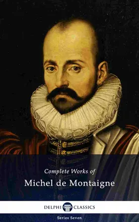 de Montaigne |  Delphi Complete Works of Michel de Montaigne (Illustrated) | eBook | Sack Fachmedien