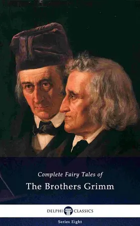 Grimm |  Delphi Complete Fairy Tales of The Brothers Grimm (Illustrated) | eBook | Sack Fachmedien