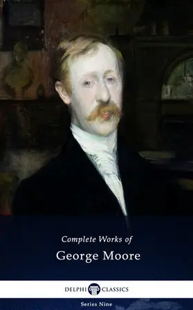 Moore |  Delphi Complete Works of George Moore (Illustrated) | eBook | Sack Fachmedien