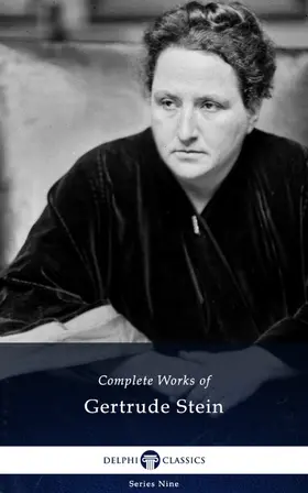Stein |  Delphi Complete Works of Gertrude Stein (Illustrated) | eBook | Sack Fachmedien