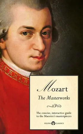 Classics / Russell |  Delphi Masterworks of Wolfgang Amadeus Mozart (Illustrated) | eBook | Sack Fachmedien