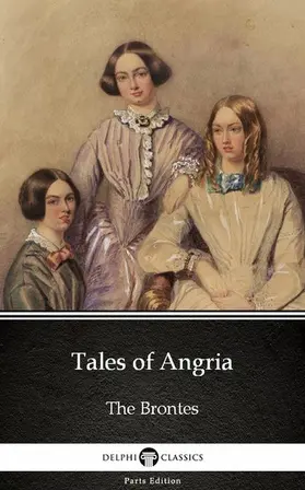  Tales of Angria by Charlotte Bronte (Illustrated) | eBook | Sack Fachmedien