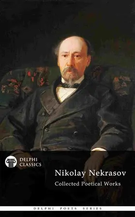Nekrasov |  Delphi Collected Poetical Works of Nikolay Nekrasov (Illustrated) | eBook | Sack Fachmedien
