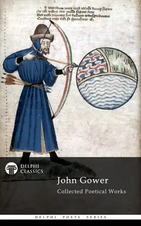 Gower |  Delphi Collected Poetical Works of John Gower (Illustrated) | eBook | Sack Fachmedien