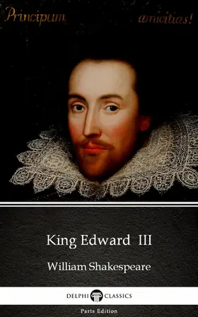 Shakespeare / Classics |  King Edward  III by William Shakespeare - Apocryphal (Illustrated) | eBook | Sack Fachmedien