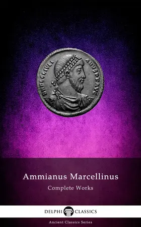 Marcellinus |  Delphi Complete Works of Ammianus Marcellinus (Illustrated) | eBook | Sack Fachmedien