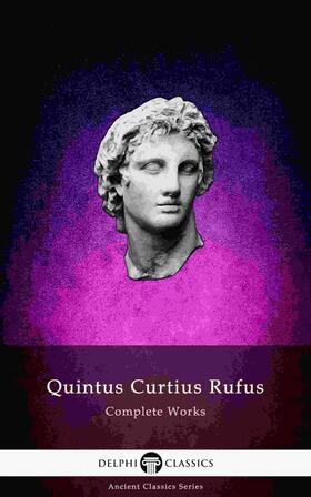 Curtius Rufus | Delphi Complete Works of Quintus Curtius Rufus - History of Alexander (Illustrated) | E-Book | sack.de