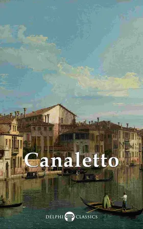 Canal / Russell |  Delphi Collected Works of Canaletto (Illustrated) | eBook | Sack Fachmedien