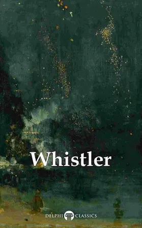 Whistler / Russell |  Delphi Complete Paintings of James McNeill Whistler (Illustrated) | eBook | Sack Fachmedien