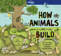 Butterfield |  Lonely Planet Kids How Animals Build | Buch |  Sack Fachmedien